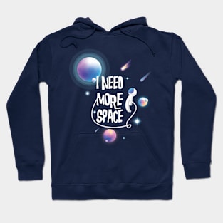 I Need More Space Hoodie